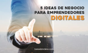 5 ideas de negocio para emprendedores digitales