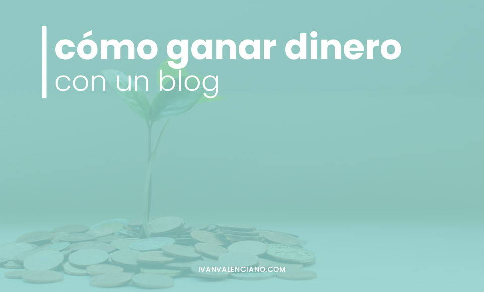 como ganar dinero con un blog